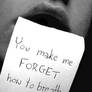 .You make me forget..