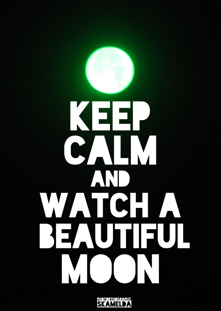 Keep Calm And Watch A Beautiful Moon