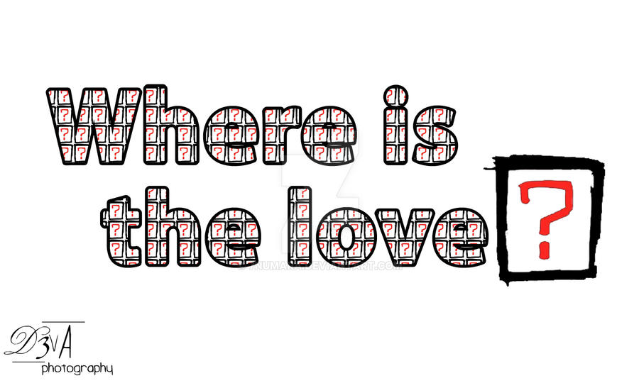 Where is the love?