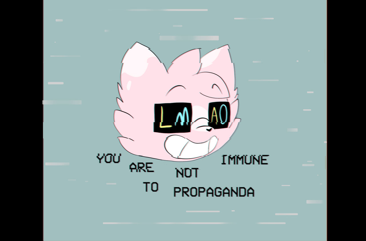 You Are Not Immune To Propaganda By ScorchedUp On DeviantArt You are not immune to propaganda by scorchedup on deviantart