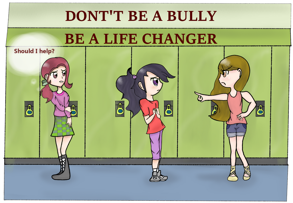 DONT BE A BULLY, BE A LIFE CHANGER by mlpinkiepony on DeviantArt