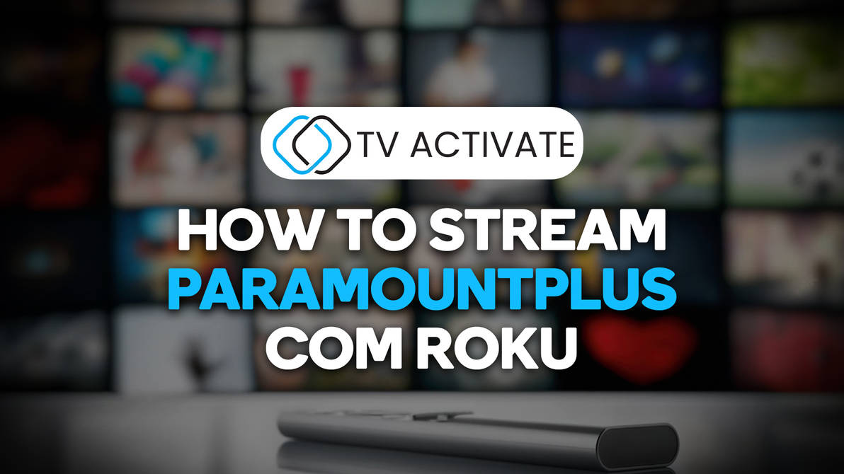 How to stream Paramountplus com Roku by tvactivate40 on DeviantArt