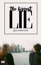 The Biggest Lie - chaiiRhaine