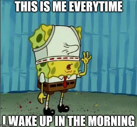 Spongebob Early Morning Meme Waking Up By G Strike251 On Deviantart Spongebob Early Morning Meme Waking Up By G Strike251 On Deviantart
