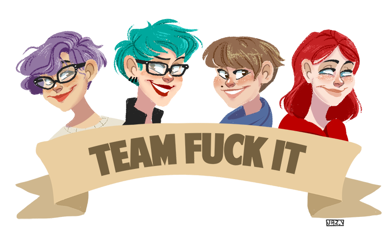 Team Fuck It