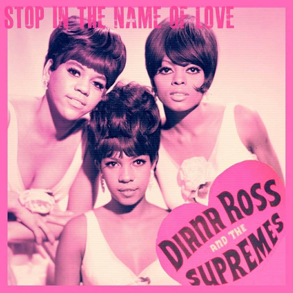 The Supremes Stop In The Name Of Love By Mariahcareyfan21 On The Supremes Stop In The Name Of Love By Mariahcareyfan21 On