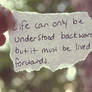 Life Can Only be Understood Backwards