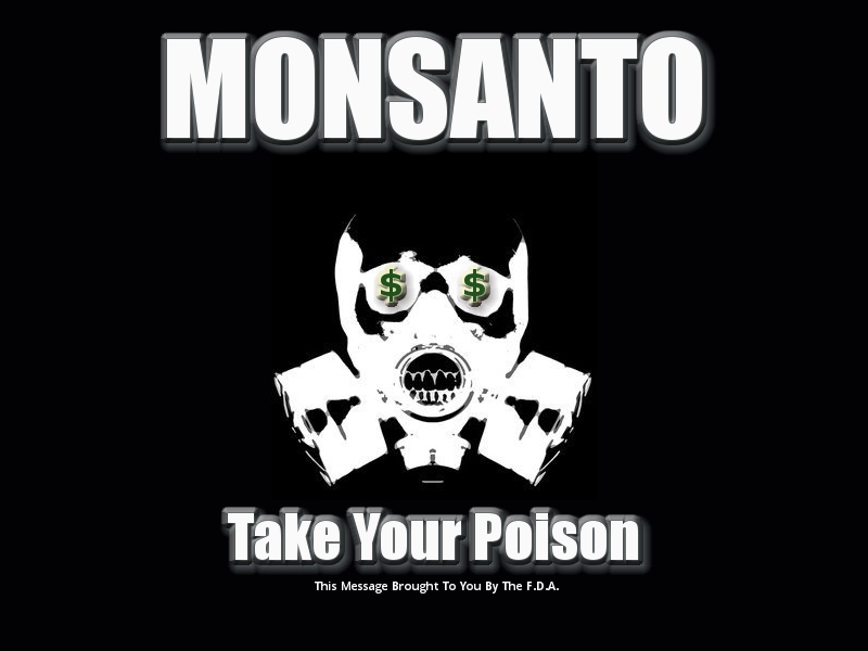 Monsanto, Take your Poison, D