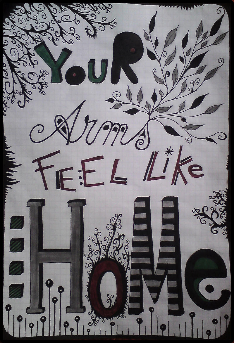 Your arms feel like home