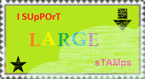 I support Large Stamps