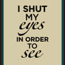 Shut my Eyes