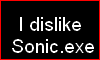 I dislike Sonic.exe