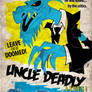 Uncle Deadly Lives!