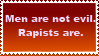 Men are not evil, rapists are stamp