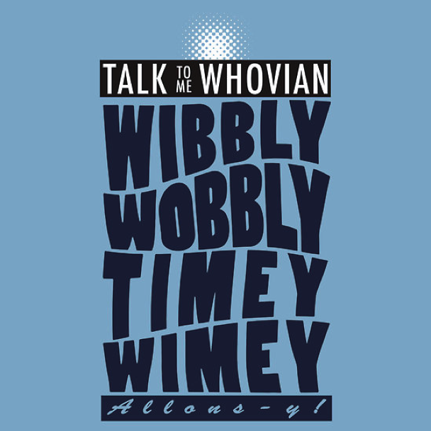 Talk Whovian To Me Version 2