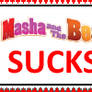 Masha and the Bear SUCKS! :Stamp: