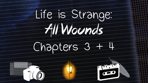 LiS All Wounds VN: Chapters 3 + 4