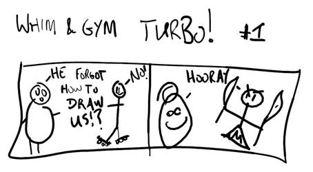 Whim and Gym: TURBO