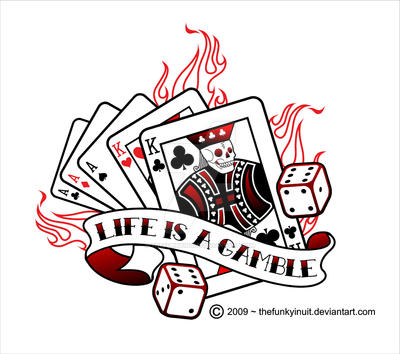 Life is a Gamble 1 by thefunkyinuit on DeviantArt