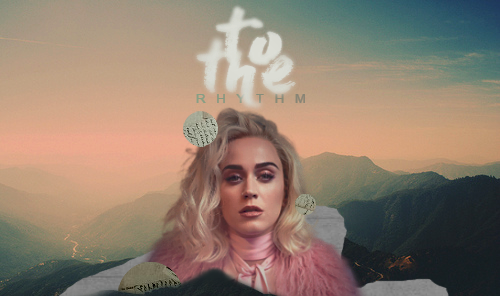 to the rhythm| Katy Perry (pt II)