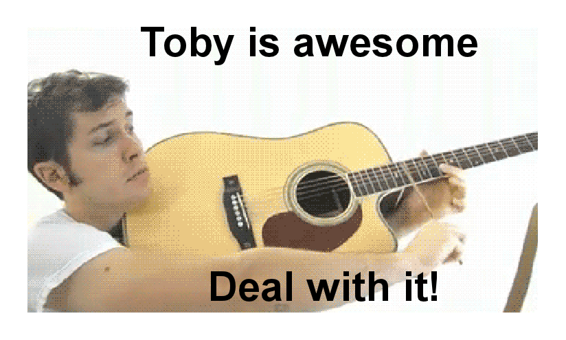 Toby is awesome