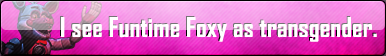 Funtime Foxy Transgender Button