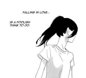 Falling in love... Is a foolish thing to do.