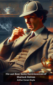 His Last Bow Some Reminiscences of Sherlock Holmes