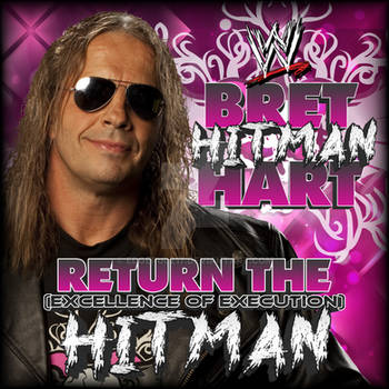 Bret Hart - Return the Hitman Excellence Execution