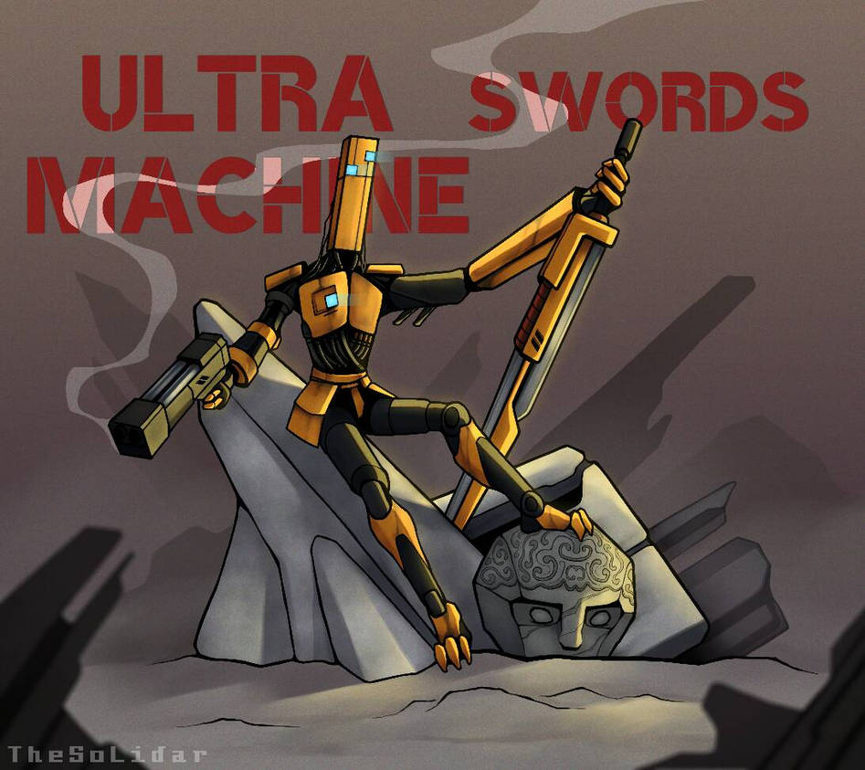 Sword Machine Stagger ULTRA-Swordsmachine by VestaTheSoLidar on DeviantArt