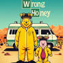 Wrong Honey Winnie the Pooh, based on BreakingBad