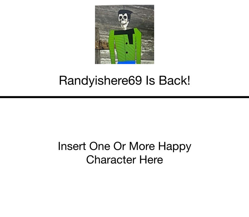 Whos Happy That Randyishere69 is Back? by Shiningstar33 on DeviantArt