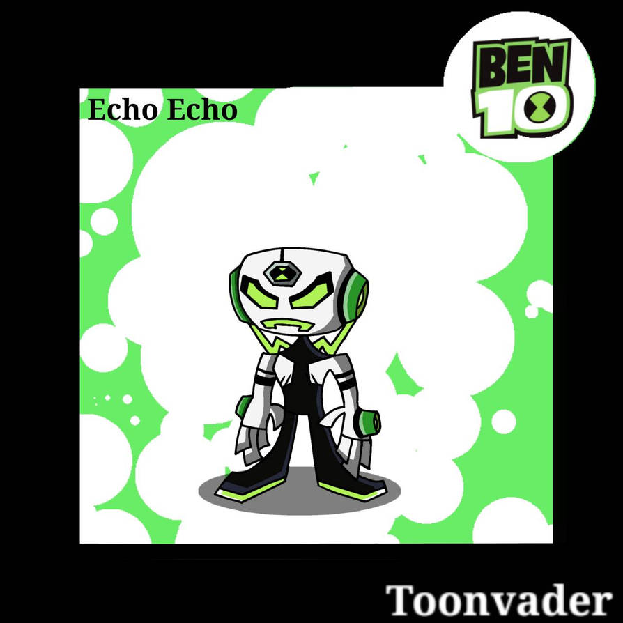 Ben 10 Redesign:Echo Echo by Toonvader on DeviantArt