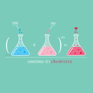 Sometimes it's chemistry..