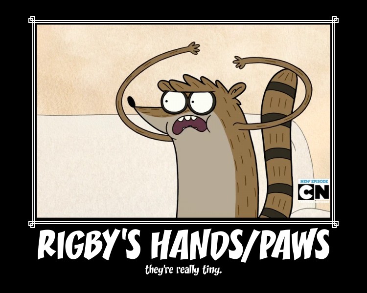 rigby's small hands/paws