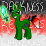 INTRO OF DARKNESS THEN REDNESS THEN PONYNESS