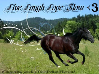 Live Laugh Lope Slow