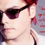 Do NOT listen to anybody else. Gerard Way