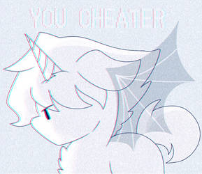 you cheater