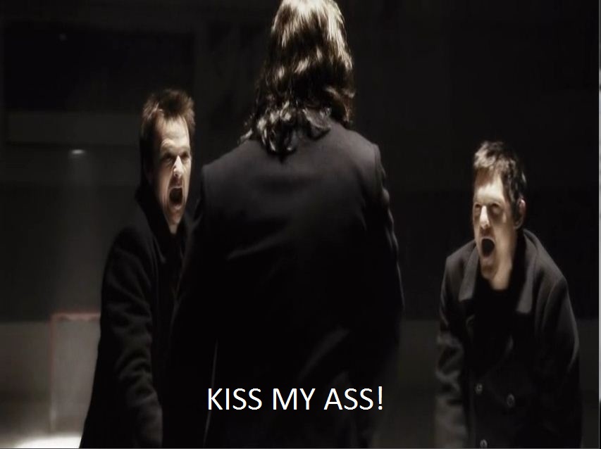 Kiss my ass! - The Boondock Saints