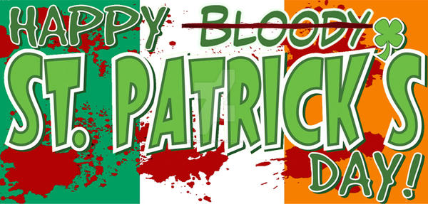 Happy Bloody St.Patrick's Day