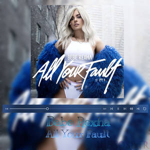 Bebe Rexha - All Your Fault (EP)