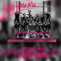 Little Mix - Summer Shout Out Tour (Studio Album)