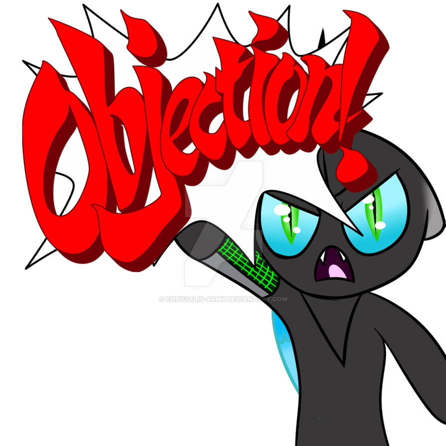 Objection! by Chrysalis-Army on DeviantArt