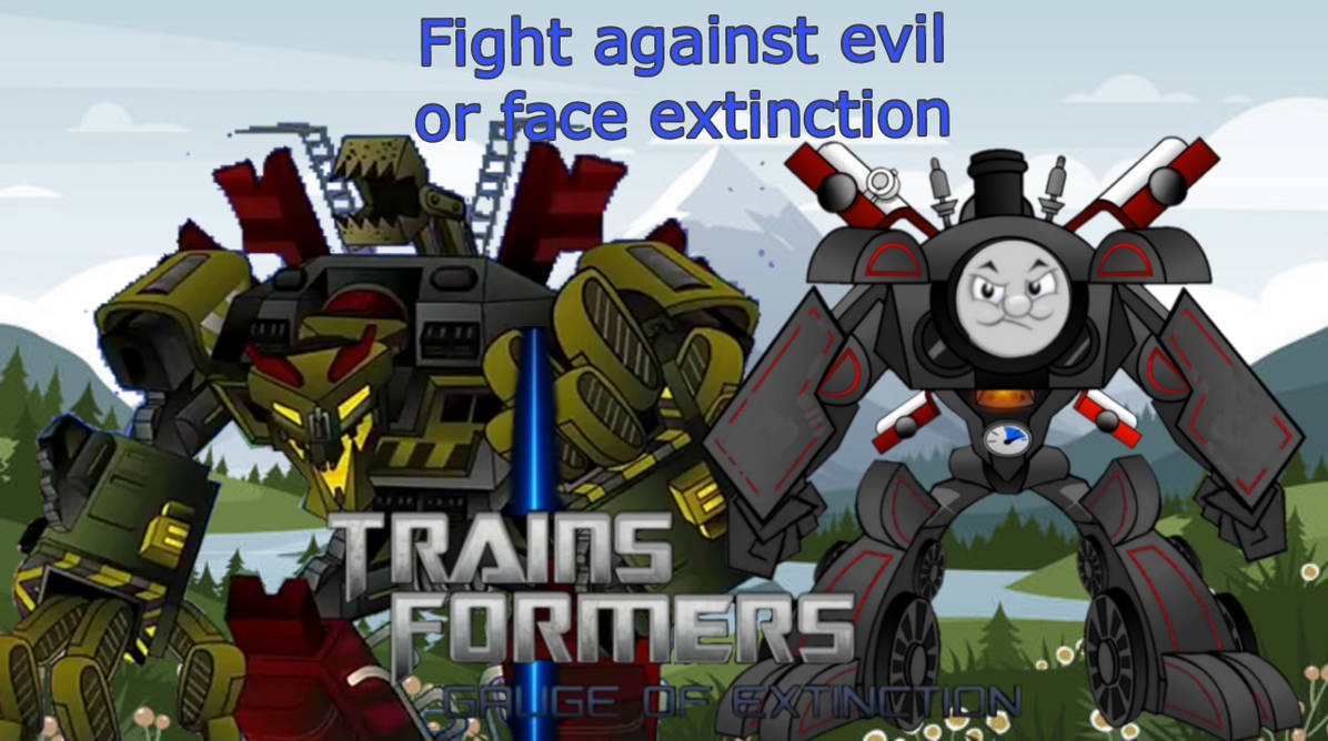 Transformers Train Deviantart TRAINSFORMERS gauge of extinction poster 4 by Galaxystudios78 on DeviantArt