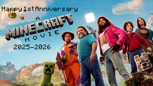 Happy 1st Anniversary A Minecraft Movie