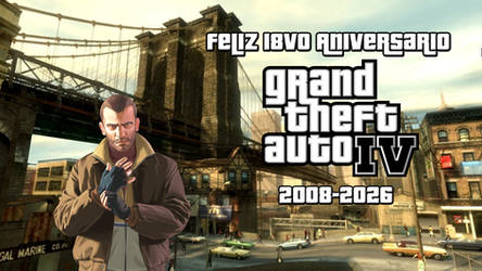 Happy 18th Anniversary Grand Theft Auto IV