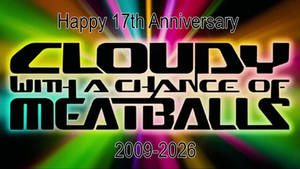 Happy 17th Anniversary Cloudy With a Chance Of Meatballs (2009-2026)