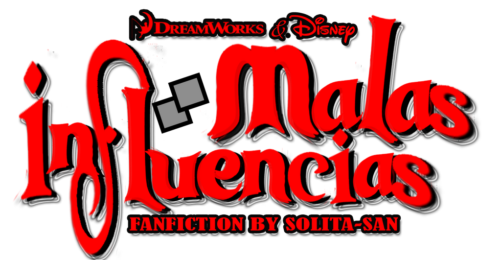 +Malas Influencias FANFICTION BY SOLITA-SAN