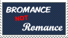 Bromance not Romance